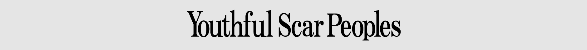 Youthful Scar Peoples