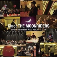 Ciao! THE MOONRIDERS LIVE AT Nakano Sun Plaza Hall 2011.12.17 (DVD)