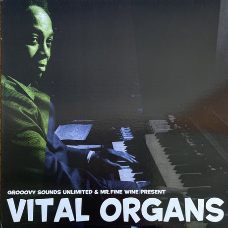 V.A. / Grooovy Sounds Unlimited & Mr Fine Wine Present Vital Organs