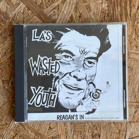 LA's WASTED YOUTH / Reagan's In + Get Out Of My Yard!