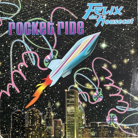 FELIX DA HOUSECAT / Rocket Ride