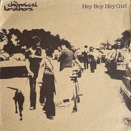 THE CHEMICAL BROTHERS / Hey Boy Hey Girl