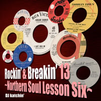 【アッパーなノーザンソウルMIX CD】Rockin' & Breakin' 13 ~Northern Soul Lesson Six~