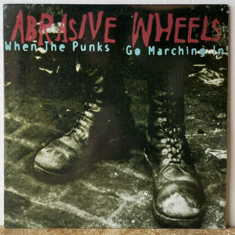 Abrasive Wheels – When The Punks… ABRASIVE WHEELS / When The Punks Go Marching In