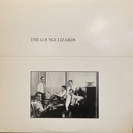 THE LOUNGE LIZARDS / THE LOUNGE LIZARDS