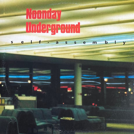 NOONDAY UNDERGROUND / Self Assembly
