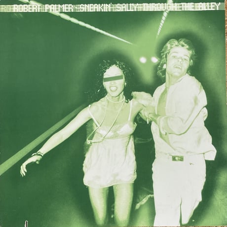 ROBERT PALMER / Sneakin' Sally Through The Alley