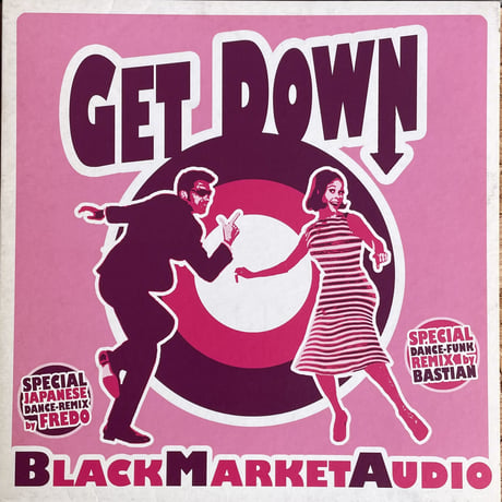 BLACK MARKET AUDIO / Get Down