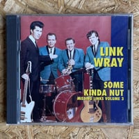 LINK WRAY / Missing Links Volume 3 - Some Kinda Nut