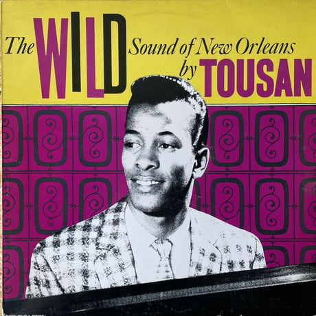TOUSAN / The Wild Sound Of New Orleans By Tousan