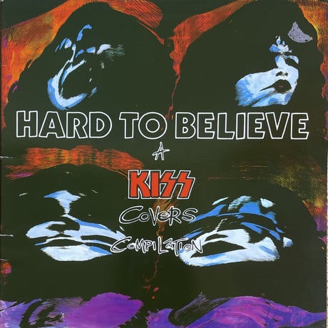 V.A. / Hard To Believe - A Kiss Covers Compilation