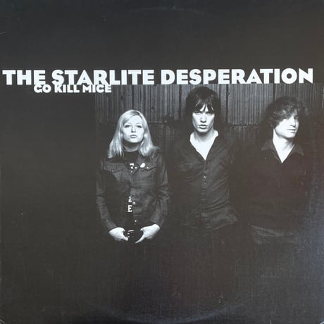 THE STARLITE DESPERATION / Go Kill Mice