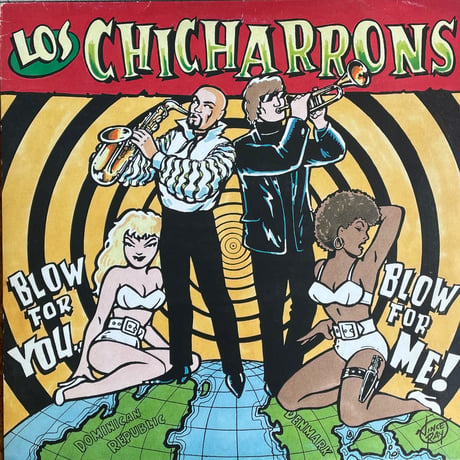LOS CHICHARRONS / Blow For You Blow For Me!