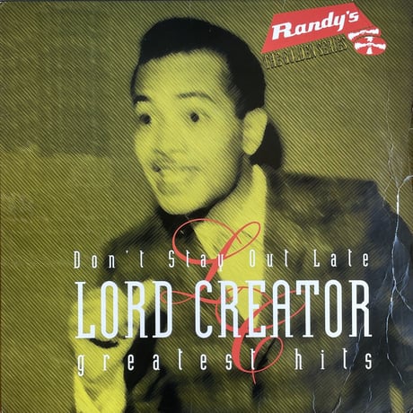 LORD CREATOR / Don't Stay Out Late: Greatest Hits