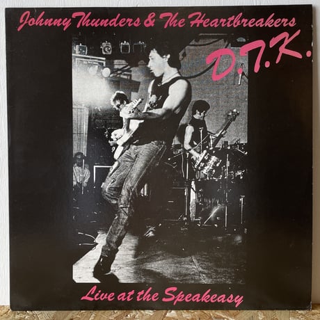 JOHNNY THUNDERS & THE HEARTBREAKERS / D.T.K. (Live At The Speakeasy)