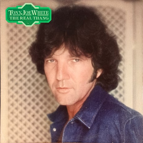 TONY JOE WHITE / The Real Thang