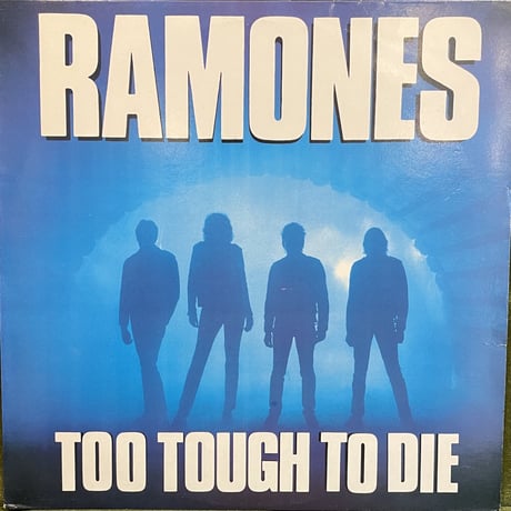RAMONES / Too Tough To Die