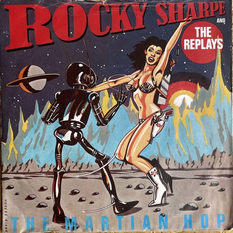 ROCKY SHARPE & THE REPLAYS / The Martian Hop