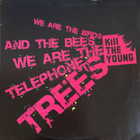 KILL THE YOUNG / We Are The Birds And The Bees We Are The Telephone Trees