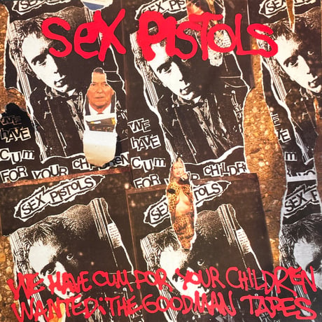 SEX PISTOLS / We've Cum For Your Children (Wanted: The Goodman Tapes)