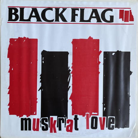 BLACK FLAG / Muskrat Love