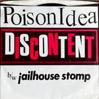 POISON IDEA / Discontent b/w Jailhouse Stomp