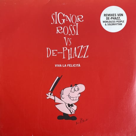 SIGNOR ROSSI VS DE-PHAZZ / Viva La Felicità