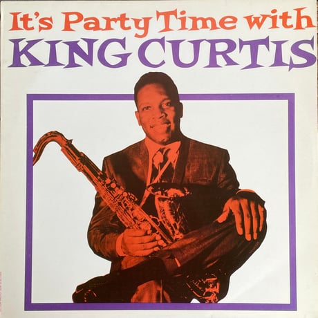 KING CURTIS / It's Party Time With King Curtis
