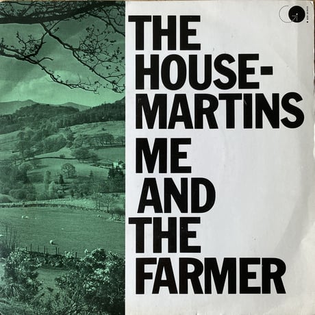 THE HOUSE-MARTINS / Me And The Farmer