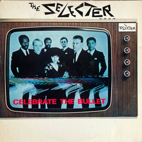 THE SELECTER / Celebrate The Bullet