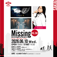 前売チケット 6/10 Missing vol.288名古屋栄シーダーズ
