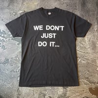 We Don't Just Do It T-Shirt