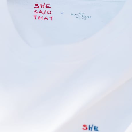 she said that + THE MOTT HOUSE TOKYO T-shirt White