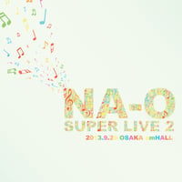 LIVE DVD『NA-O "SUPER LIVE 2"@amHALL 2013.9.29』