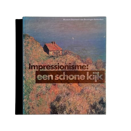 Impressionisme: een schone kijk Museum Boymans-van Beuningen B