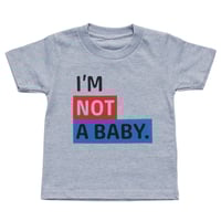 I'M NOT A BABY. TEE / GREY 100CM