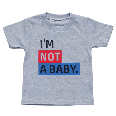 I'M NOT A BABY. TEE / GREY 100CM