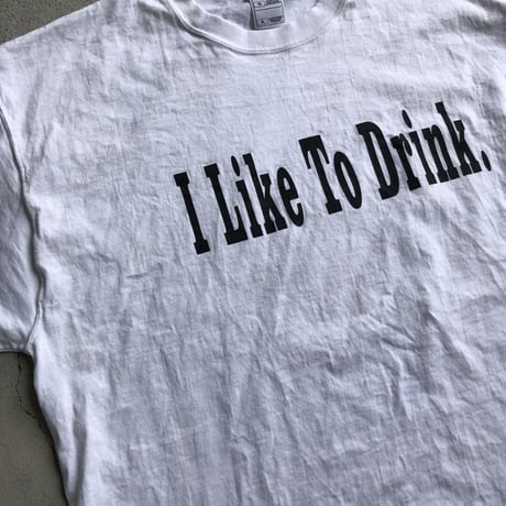 00's 〝I Like To Drink〟プリントT