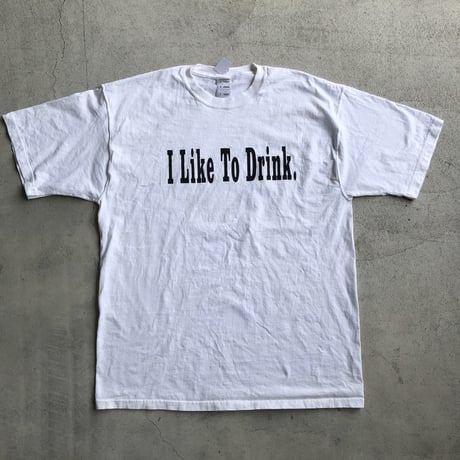 00's 〝I Like To Drink〟プリントT