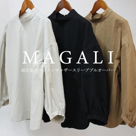 MAGALI マガリ　硫化染めコットンギャザースリーブプルオーバー　#グレー、シナモンブラウン、ブラック