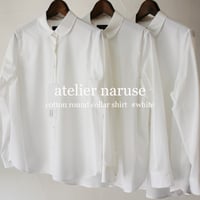 **2026年度分到着** atelier naruse アトリエナルセ cotton round collar shirt コットン丸襟シャツ　#ホワイト