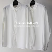 **2025年度分到着** atelier naruse アトリエナルセ cotton round collar shirt コットン丸襟シャツ　#ホワイト