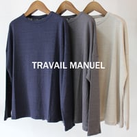 TRAVAIL MANUEL トラバイユマニュアル　リネン天竺長袖プルオーバー　#ナチュラル、チャコールグレー、ネイビー