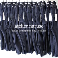**再入荷** atelier naruse アトリエナルセ　コットンデニムタックパンツ　cotton denim tuck pants　#インディゴ