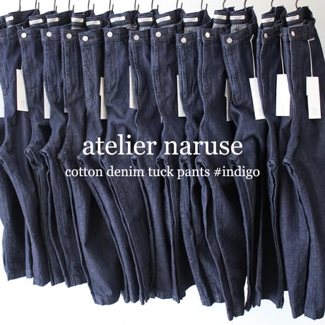 **再入荷** atelier naruse アトリエナルセ　コットンデニムタックパンツ　cotton denim tuck pants　#インディゴ