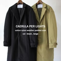 CAERULA PER LIGHTS カエルラ　C/Nウェザー中綿コート　#ブラック、ベージュ