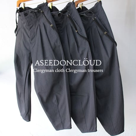 ASEEDONCLOUD アシードンクラウド　Clergyman cloth Clergyman trousers #チャコール