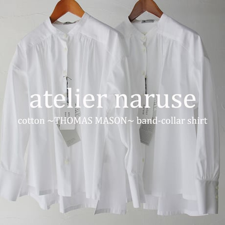 atelier naruse アトリエナルセ　コットン ~トーマスメイソン~ バンドカラーシャツ｜cotton ~THOMAS MASON~ band-collar shirt