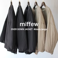 miffew ミフュー no coller over down jacket ノーカラーオーバーダウンジャケット　#black , beige , ecru