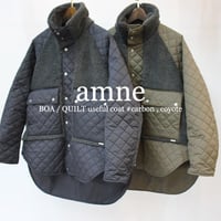 amne アンヌ　BOA / QUILT useful coat #carbon , coyote